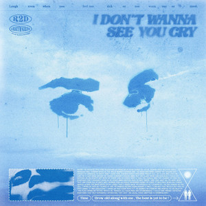 I Don't Wanna See You Cry by R2D, Gray Ward