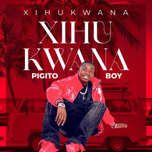 Xihukwana by Pigito Boy
