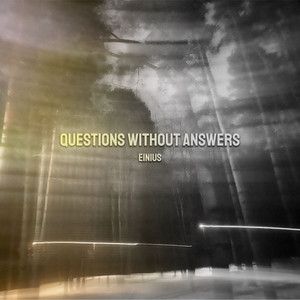 Questions Without Answers by Einius