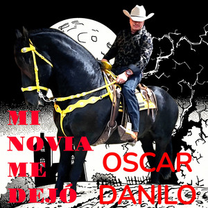 Oscar Danilo El Mas Chinamero De Nicaragua - MI NOVIA ME DEJÓ