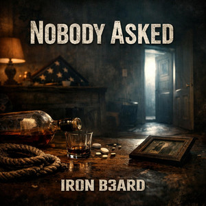Nobody Asked by IR0N B3ARD