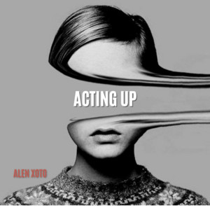 ALEN XOTO - Acting Up