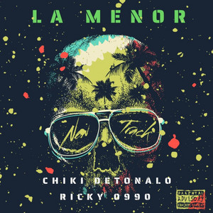 LA MENOR by Chiki Detonalo, RICKY 0990