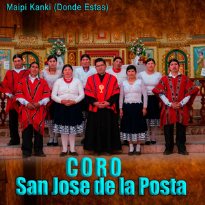 Coro San Jose de la Posta - Maipi Kanki (Donde Estas)