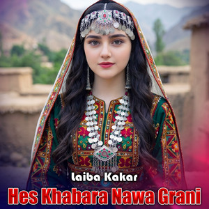 Laiba Kakar - Hes Khabara Nawa Grani
