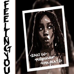 Feeling You by ZAKI UJ, Milli Pondis, Vmk Beatzz