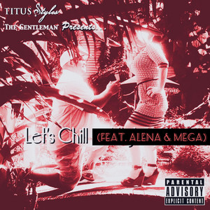 Let's Chill by Titus Styles, MEGA, Alena