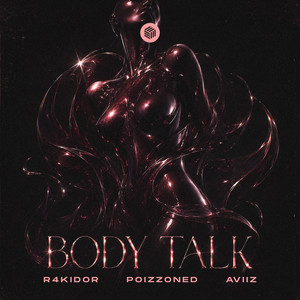 Body Talk by R4KIDOR, POIZZONED, AVIIZ