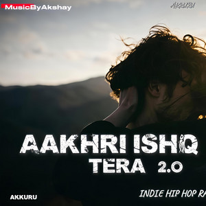 AAKHRI ISHQ TERA 2.O by MusicByAkshay