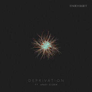 Deprivation by Enoch Root, Andy Cizek