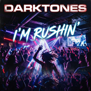 I'm Rushin' - Radio Edit by Darktones