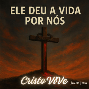 CRISTO VIVE, Jovem Italo & Italo Souza - He Gave His Life For Us
