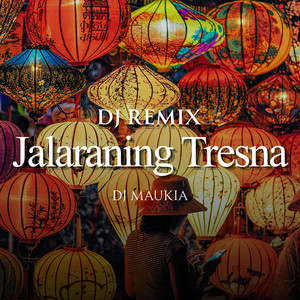 Jalaraning Tresna - DJ Remix by DJ MAUKIA
