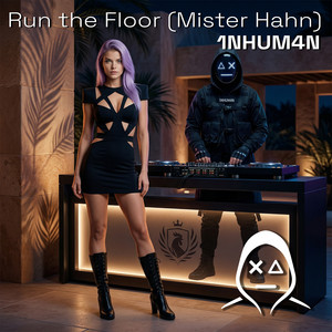 Run the Floor (Mister Hahn) by 1NHUM4N