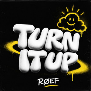 TURN IT UP by RØEF