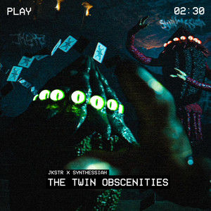 The Twin Obscenities by JKSTR, SYNTHESSIAH