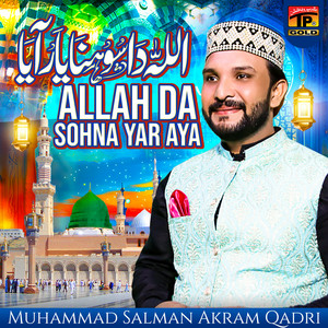 Muhammad Salman Akram Qadri - Allah Da Sohna Yar Aya