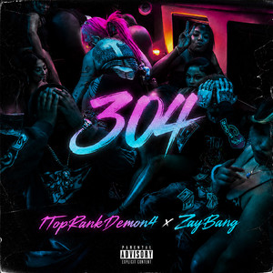 304 (feat. ZayBang) by 1TopRankDemon4, ZayBang