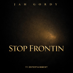 Stop Frontin by Jah Gordy