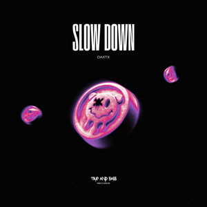 Slow Down by DAXTX