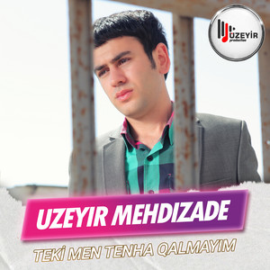 Uzeyir Mehdizade - Teki Men Tenha Qalmayim