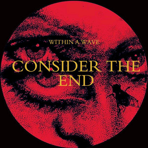Consider The End by Within A Wave
