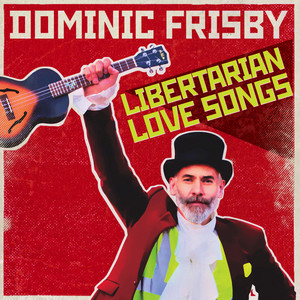 Dominic Frisby - F**k the Government - The Ancap Calypso