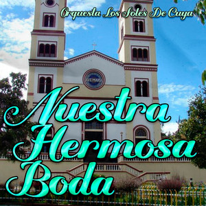 Nuestra Hermosa Boda by Orquesta Los Soles De Cuya