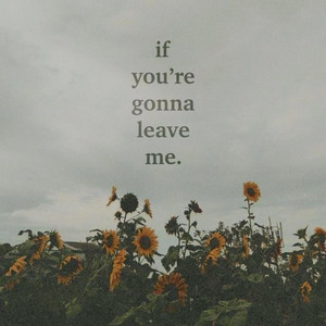if you're gonna leave me. by Bitter Ends