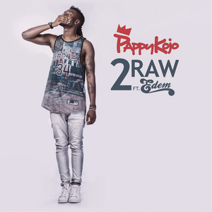 2raw (feat. Edem) by Pappy Kojo, Edem