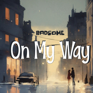 On My Way by Badsome
