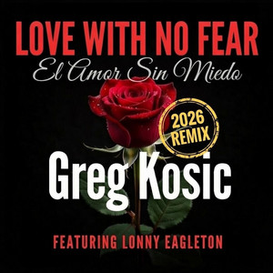 Love With No Fear - Remix by Greg Kosic, Lonny Eagleton