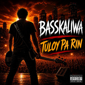 Tuloy Pa Rin by BASSKALIWA