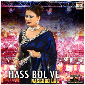 Naseebo Lal - Hass Bol Ve (feat. The Legends Band)