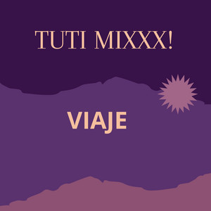 VIAJE by TUTI MIXXX