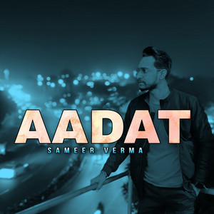 Sameer Verma - Aadat