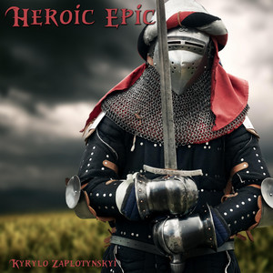 Kyrylo Zaplotynskyi — Heroic Epic