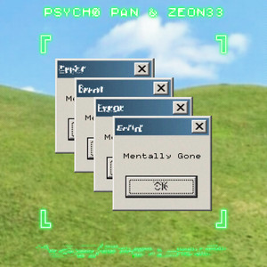 Mentally Gone by PSYCHØ PAN, Zeon33