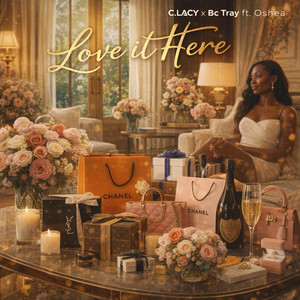 Love It Here by C.LACY, Bc Tray, Oshea
