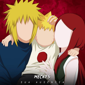 SUA AUSÊNCIA - Naruto, Minato e Kushina by Meckys, KG, Henrique Mendonça