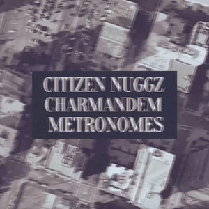 Metronomes by Citizen Nuggz, CHARMANDEM