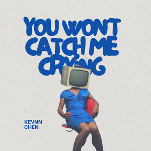 You Won’t Catch Me Crying - Final Version