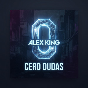 Cero Dudas by Alex king zc