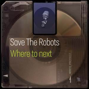 Where to next by Save The Robots