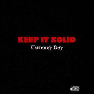 Keep It Solid by Curency Boy