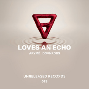 Loves an Echo - Extended Mix by ARYMÉ, DOVnROBS