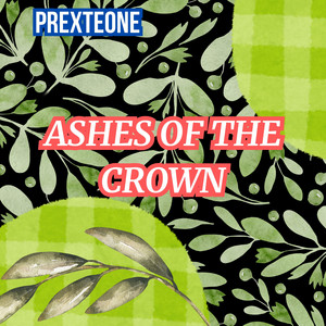 Ashes of the Crown by PREXTEONE