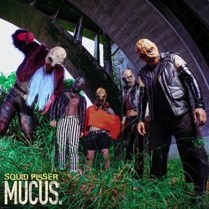 Mucus by Squid Pisser