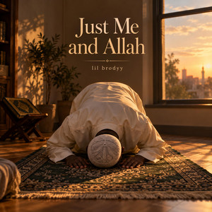 Just Me and Allah by lil brodyy