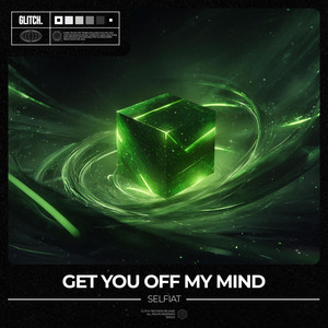 Get You Off My Mind by Selfiat
